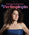 Karine Dubernet dans Perlimpinpin - 
