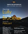 Dies Irae de Lully / Requiem de Bruckner - 