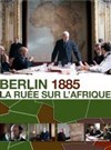 Berlin 1885, la ruée sur l'Afrique - 