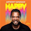 Anthony Kavanagh dans Happy - 