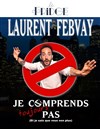 Laurent Febvay dans Je comprends (toujours) pas ! - 