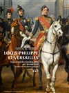 Visite guidée de l'exposition Louis Philippe et Versailles | par Laetitia Mathou - 