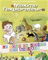 Maxime l'explorateur : Le tour du monde des animaux - 