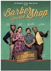 Barber Shop Quartet : Le Chapitre - 