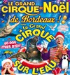 Le Cirque sur l'eau | Le Grand Cirque De Noël de Bordeaux - 