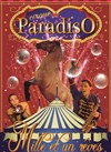 Cirque Paradiso dans Mille et un rêves - 