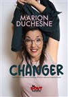 Marion Duchesne dans Changer - 