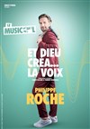 Philippe Roche dans Et Dieu créa... La voix - 