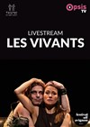 Les Vivants : En Live Streaming - 