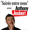 Anthony Joubert dans Soirée entre nous - 