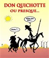 Don Quichotte... Ou presque - 