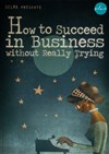 How to succeed in business without really trying - 