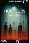 Huis clos : Théâtre musical - 
