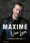 Maxime Van Laer dans J'aurais pas dû ! - 