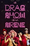 La sirène à barbe : Le Drag Show de la Sirène - 
