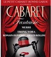 Cabaret Fantaisie | avec Merri, Trong Voba, Romain Oliviéro, Gilles Rollini - 