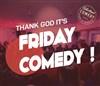 Friday Comedy - 