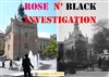 Visite guidée : Rose N' Black Investigation - 