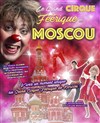Le grand cirque féerique de Moscou | Châteauroux - 