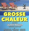 Grosse Chaleur | de Laurent Ruquier - 