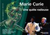 Marie Curie, une quête radieuse - 