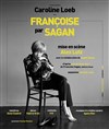 Françoise par Sagan | avec Caroline Loeb - 