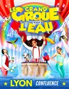 Le grand Cirque sur l'Eau : La Magie du cirque | - Lyon - 