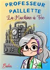 Professeur Paillette & la Machine à Fée - 