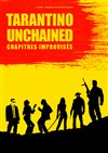 Tarantino Unchained (chapitres improvisés) - 