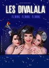 Les Divalala dans Femme Femme Femme - 