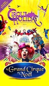 Cirque Holiday - Le Grand Cirque de Noël | - Villeneuve d'Ascq - 