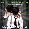 Hypnos' & Moi : Rétro-Perspectives - 