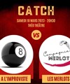 Catch Impro : À l'improviste vs. Les Merlots - 