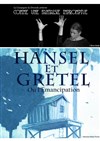 Hansel et Gretel ou l'émancipation - 