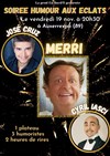 3 humoristes : Merri, José Cruz, Cyril Iasci - 