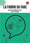 La Fabrik du Fake - 