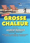 Grosse Chaleur | de Laurent Ruquier - 
