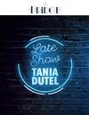 Le Late Show de Tania Dutel - 