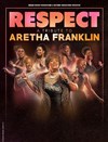 Respect : The Aretha Franklin Tribute Show - 