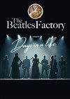 The Beatles Factory : Days in a life - 