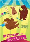 Le Cirque des Trois Ours - 