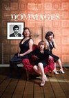 Dommages | avec Elodie Poux, Céline Groussard, Julie Villers - 