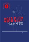 Rosa Blum Blues & Jazz : Croque la vie - 