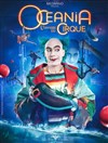 Océania, L'Odyssée du Cirque | Cahors - 