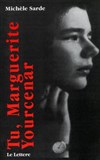 Vous, Marguerite Yourcenar de Michèle Sarde, - 