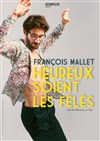 François Mallet dans Heureux soient les fêlés - 