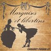 Cabaret in Fusion : Marquises et Libertins - 
