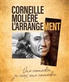 Corneille Molière : l'arrangement - 