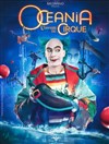 Océania, L'Odyssée du Cirque | Clermont Ferrand - 
