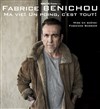 Fabrice Benichou dans Ma vie ! Un poing c'est tout ! - 